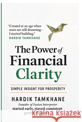 The Power of Financial Clarity: Simple Insight for Prosperity Hardik Tamkhane 9798902070597 Notion Press - książka