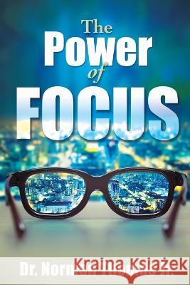 The Power of Focus Dr Norman Thomas, Jr 9781732706224 Norman Thomas Ministries - książka