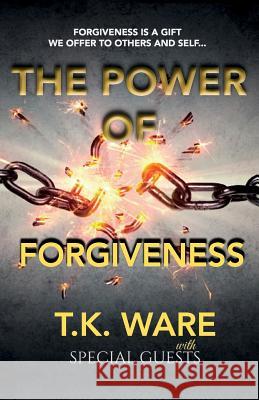 The Power of Forgiveness T. K. Ware 9781095568620 Independently Published - książka