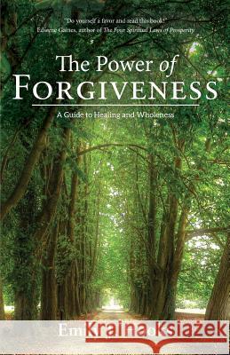 The Power of Forgiveness: A Guide to Healing and Wholeness Emily J Hooks 9780998552408 Forgiveness Academy - książka