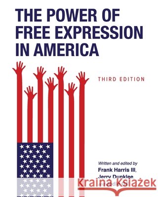 The Power of Free Expression in America Frank Harris, Jerry Dunklee 9798823373609 Cognella Academic Publishing - książka