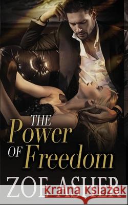 The Power of Freedom Zoe Asher 9781645634058 ABCD Graphics and Design - książka