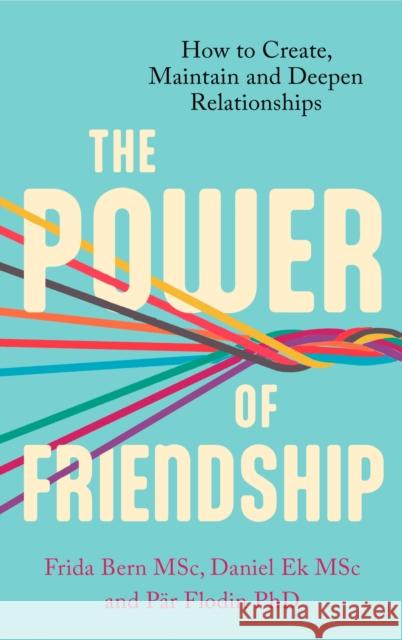 The Power of Friendship: How to Create, Maintain and Deepen Relationships Frida Bern Andersson 9781472147981 Little, Brown Book Group - książka