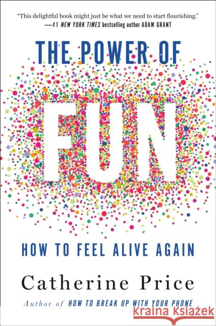 The Power of Fun: How to Feel Alive Again Catherine Price 9780593241400 Dial Press - książka