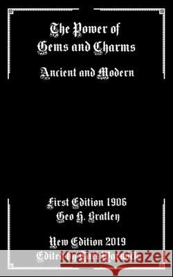 The Power of Gems and Charms: Ancient and Modern Tarl Warwick Geo H. Bratley 9781686385292 Independently Published - książka