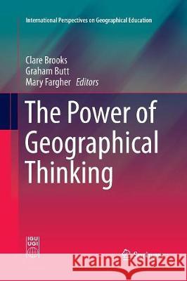 The Power of Geographical Thinking Clare Brooks Graham Butt Mary Fargher 9783319842929 Springer - książka