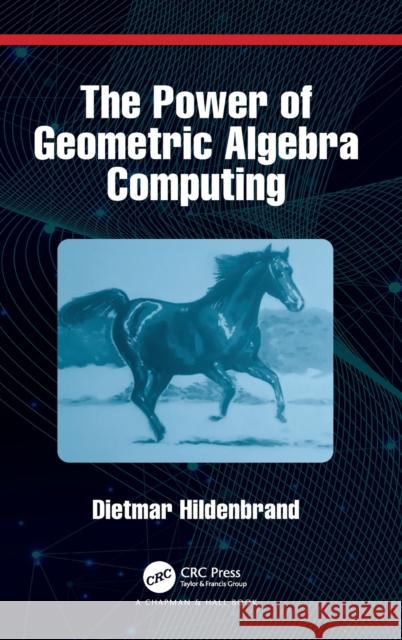 The Power of Geometric Algebra Computing: For Engineering and Quantum Computing Hildenbrand, Dietmar 9780367684587 CRC Press - książka