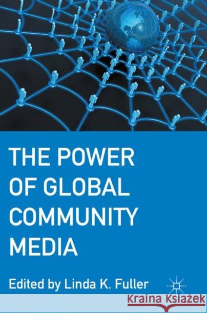 The Power of Global Community Media Linda K Fuller 9780230338326 PALGRAVE MACMILLAN - książka