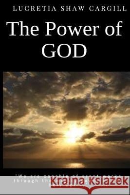 The Power of GOD Shaw, Lucretia 9781544268255 Createspace Independent Publishing Platform - książka