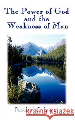 The Power of God and the Weakness of Man Paschal C. Igwe 9780759699472 Authorhouse - książka