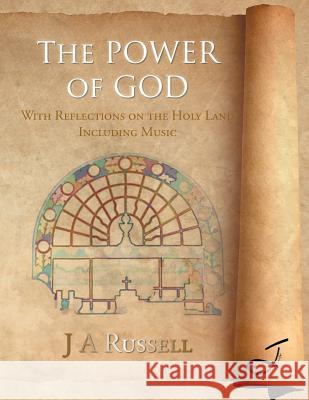 The Power of God: With Reflections on the Holy Land Including Music J. a. Russell 9781496995469 Authorhouse - książka