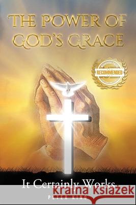 The Power of God's Grace Peter King 9781956017892 Workbook Press - książka