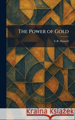The Power of Gold C. B. Mansell 9781025918327 Tradd Street Press - książka