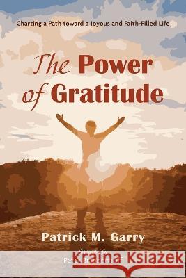 The Power of Gratitude Patrick M. Garry Peter Brandenhoff 9781666765908 Resource Publications (CA) - książka