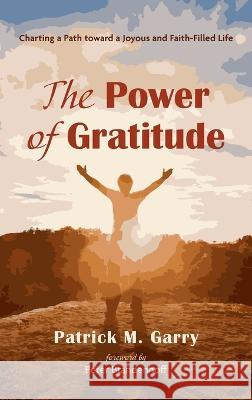 The Power of Gratitude Patrick M. Garry Peter Brandenhoff 9781666765915 Resource Publications (CA) - książka