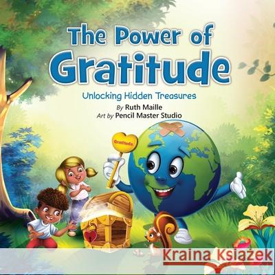 The Power of Gratitude Unlocking Hidden Treasures Ruth Maille, Pardeep Mehra 9781955299060 Ruth Maille - książka