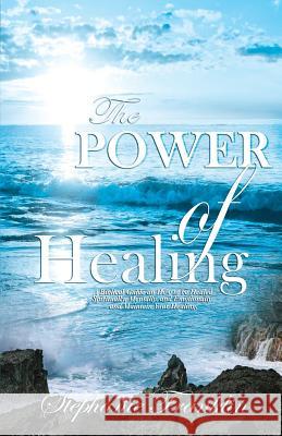 The Power of Healing Stephanie Franklin 9781937911751 Heavenly Realm Publishing Company - książka