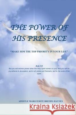 The Power of His Presence: Make Him the Top Priority in Your Life Marguerite Breedy-Haynes 9781540837646 Createspace Independent Publishing Platform - książka