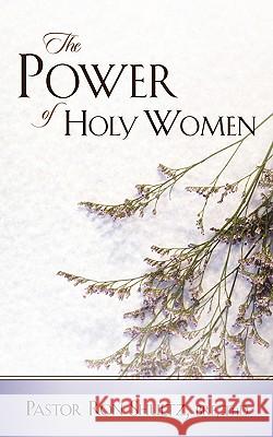 The Power of Holy Women Ronald Shultz 9781591605522 Xulon Press - książka