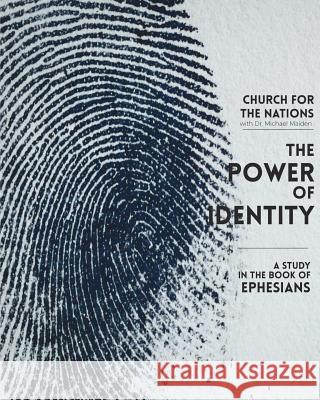 The Power of Identity: a Study in the book of Ephesians Michael Maiden Church for the Nations 9781546479710 Createspace Independent Publishing Platform - książka