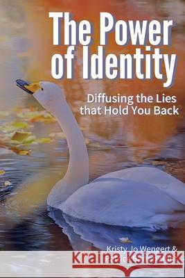 The Power of Identity: Diffusing the Lies that Hold You Back Patrice Barton Hunt Kristy Jo Wengert 9781686169380 Independently Published - książka