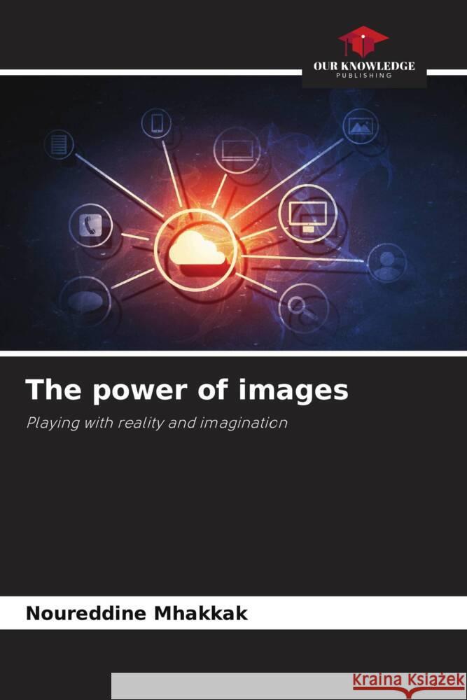 The power of images Mhakkak, Noureddine 9786206231028 Our Knowledge Publishing - książka