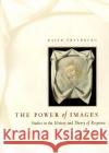 The Power of Images: Studies in the History and Theory of Response Freedberg, David 9780226261461 University of Chicago Press