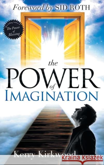 The Power of Imagination Kerry Kirkwood   9780768413458 Destiny Image Incorporated - książka