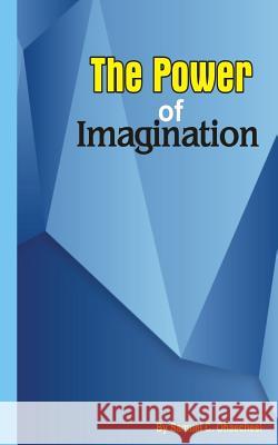 The power of imagination: The power of imagination Ohaechesi, Samuel Chinaecherem 9781546962823 Createspace Independent Publishing Platform - książka