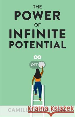 The Power of Infinite Potential Camille McCallum 9781636765204 New Degree Press - książka