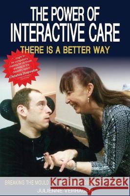 The Power of Interactive Care: Breaking the Mould of Traditional Disability Support Julienne Verhagen 9781925830187 Busybird Publishing - książka