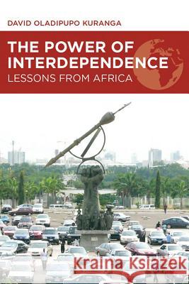 The Power of Interdependence: Lessons from Africa Kuranga, D. 9781137019929  - książka