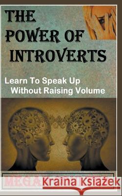 The Power Of Introverts: Learn To Speak Up Without Raising Volume Megan Coulter 9781393914037 Draft2digital - książka