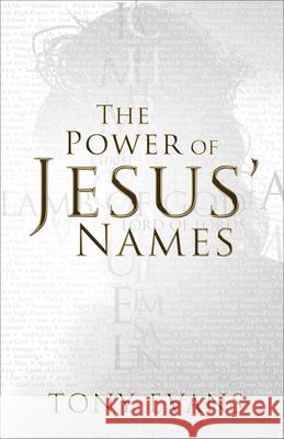 The Power of Jesus' Names Tony Evans 9780736960670 Harvest House Publishers - książka