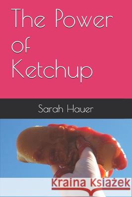 The Power of Ketchup Sarah Hauer 9780578936727 Dsne Publishing - książka