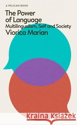 The Power of Language: Multilingualism, Self and Society Viorica Marian 9780241626016 Penguin Books Ltd - książka