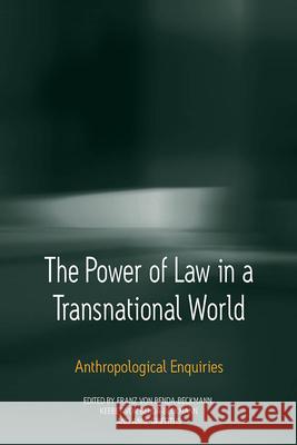 The Power of Law in a Transnational World: Anthropological Enquiries Benda-Beckmann, Keebet Von 9780857456151  - książka
