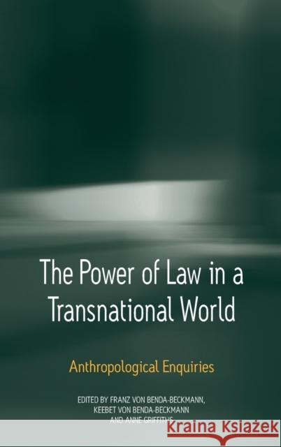 The Power of Law in a Transnational World: Anthropological Enquiries Benda-Beckmann, Keebet Von 9781845454234  - książka