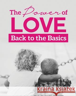 The Power of Love: Back to The Basics Jamie English 9781539737216 Createspace Independent Publishing Platform - książka