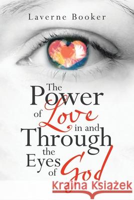 The Power of Love in and Through the Eyes of God Laverne Booker 9781664200562 WestBow Press - książka