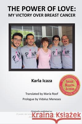 The Power of Love: my victory over breast cancer Icaza, Karla 9781365451423 Lulu.com - książka
