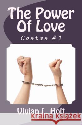 The Power Of Love: The Costas Holt, Vivian L. 9781463701819 Createspace - książka