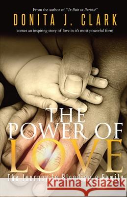 The Power of Love: The journey to blending a family Donita J. Clark 9780998426747 Extended Blessings - książka