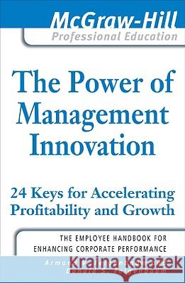 The Power of Management Innovation: 24 Keys for Accelerating Profitability and Growth V. Feigenbau S. Feigenbau Donald S. Feigenbaum 9780071625777 McGraw-Hill - książka