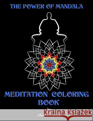 The power of mandala MEDITATION COLORING BOOK: Meditation coloring book Cornel, Farca Dan 9781542631686 Createspace Independent Publishing Platform - książka