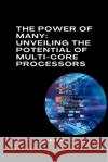 The Power of Many: Unveiling the Potential of Multi-Core Processors Narayan 9783384271860 Tredition Gmbh