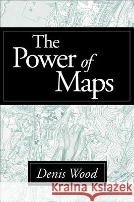 The Power of Maps Denis Wood 9780898624939 Guilford Publications - książka