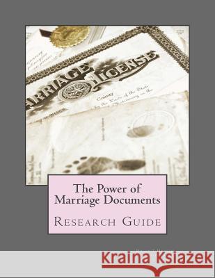 The Power of Marriage Documents: Research Guide Holly T. Hansen Arlene H. Eakle James L. Tanner 9781515370963 Createspace Independent Publishing Platform - książka