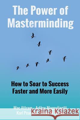 The Power of Masterminding Mac Attram, Arthur Magoulianiti, Karl Pearsall, Steve W. Roche 9780957182660 Dragonwood - książka