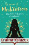 The Power of Meditation: Discover the Power of Inner Reflection and Dreams Tara Ward 9781398807556 Arcturus Publishing Ltd